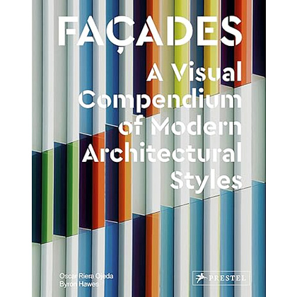 Книга  "Façades: A Visual Compendium of Modern Architectural Styles", (английский язык), Oscar Riera Ojeda, Byron Hawe