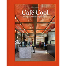 Книга на английском языке "Café Cool: Feel-Good Inspiring Designs", Robert Schneider