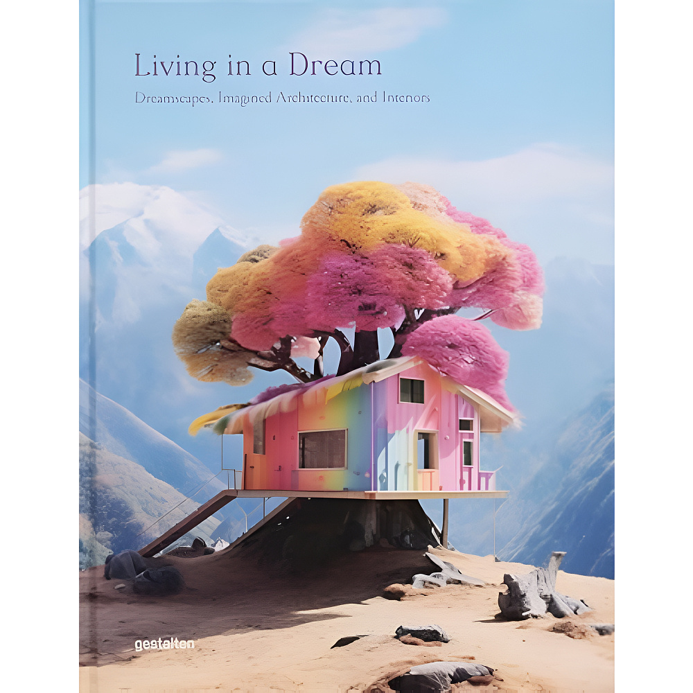 Книга "Living in a Dream: Dreamscapes, Imagined Architecture, and Interiors", (английский язык)