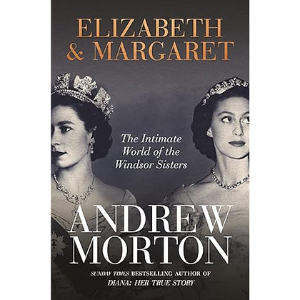 Книга "Elizabeth & Margaret, The Intimate World of the Windsor Sisters", (английский язык ), Andrew Morton